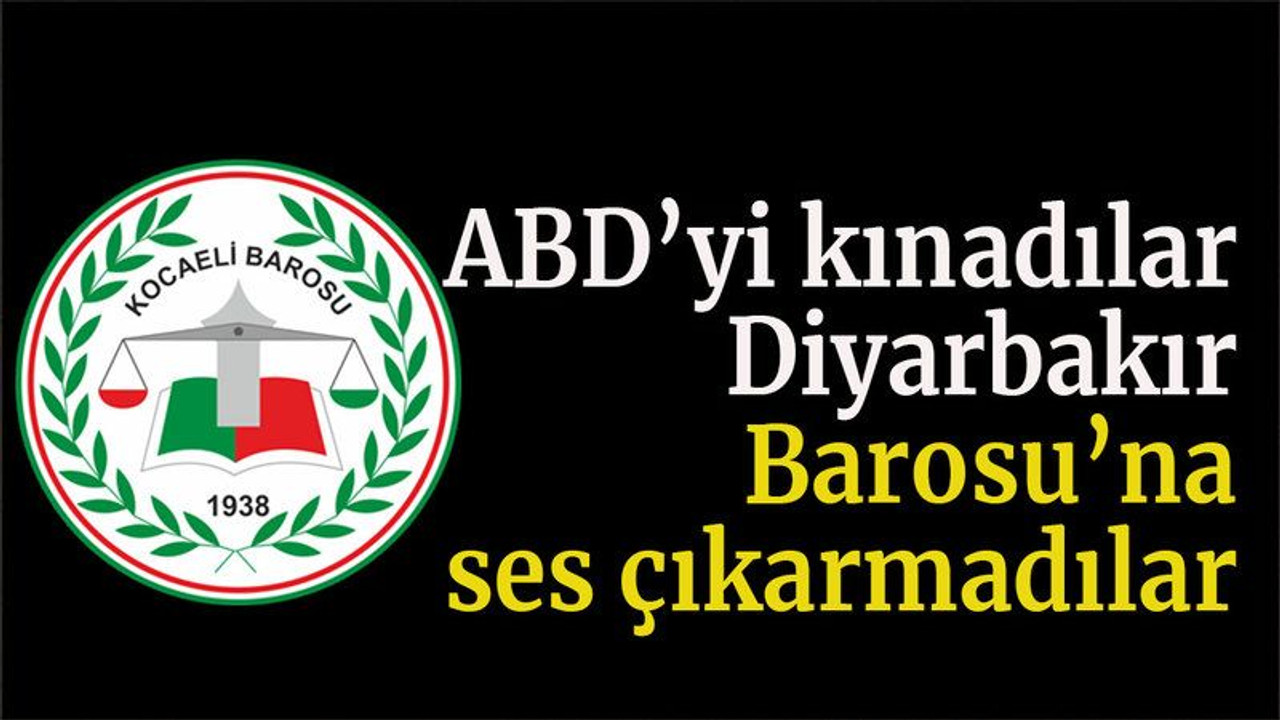 ABD’yi kınadılar Diyarbakır Barosu’na ses çıkarmadılar